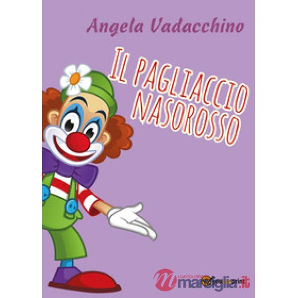 Pagliaccio Nasorosso. Ediz. a colori (Il)