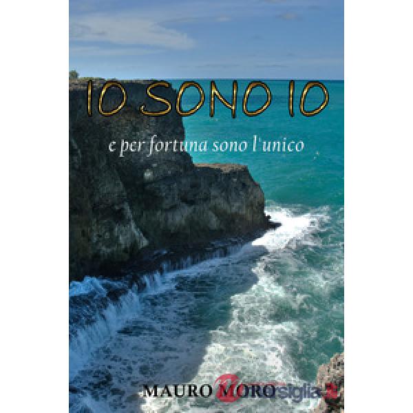Io sono io e per fortuna sono l'unico