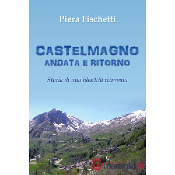 Castelmagno andata e ritorno. Storia di una identità ritrovata