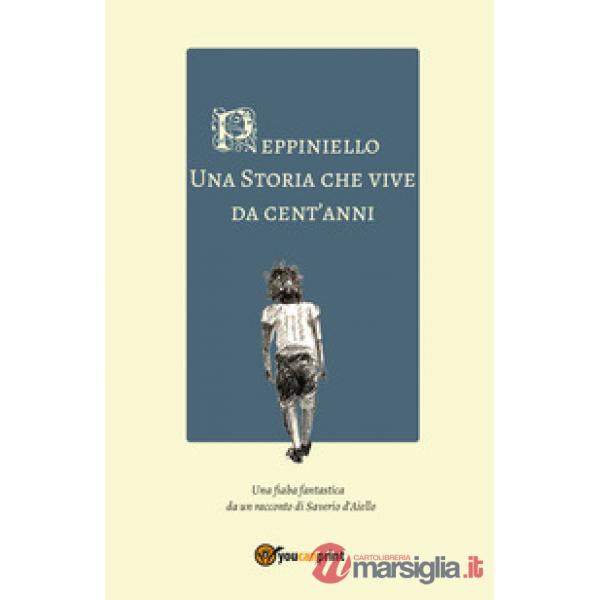 Peppiniello. Una storia che vive da cent'anni
