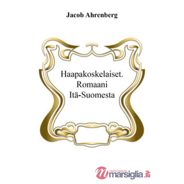Haapakoskelaiset. Romaani Itä-Suomesta