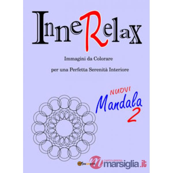 Mandala. InneRelax. Immagini da colorare per una perfetta serenità interiore. Ed