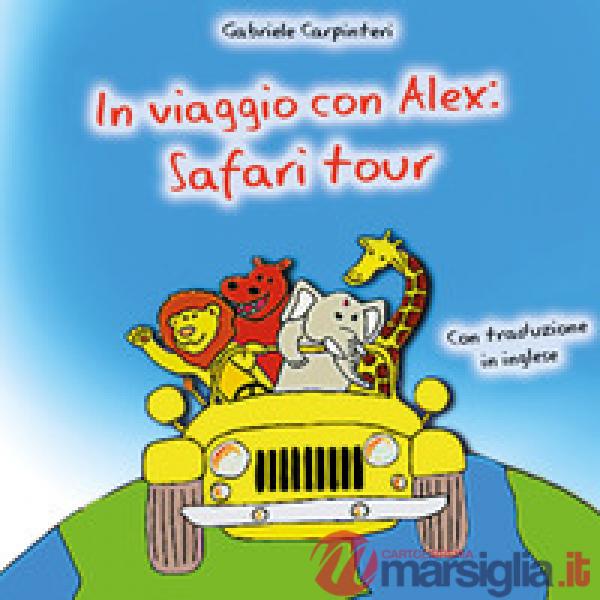 In viaggio con Alex: safari tour. Ediz. bilingue