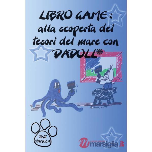 Alla scoperta dei tesori del mare con Dadoll. Libro game. Ediz. illustrata