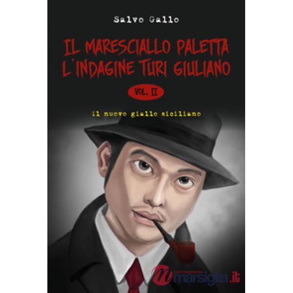 Indagine Turi Giuliano. Il maresciallo Paletta (L'). Vol. 2