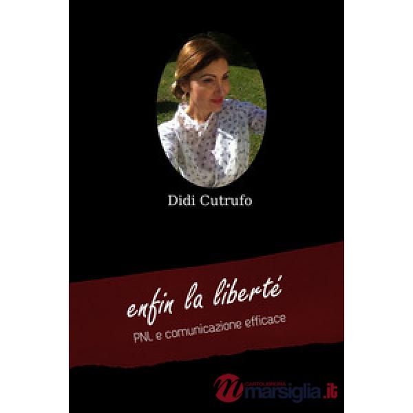 Enfin la liberté. PNL e comunicazione efficace