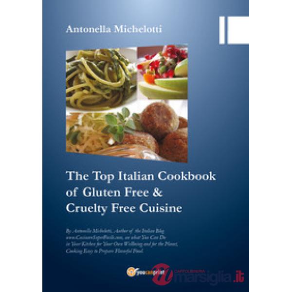 Top Italian cookbook for gluten free & cruelty free cuisine (The)