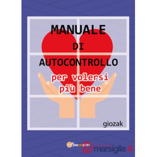 Manuale di autocontrollo per volersi più bene