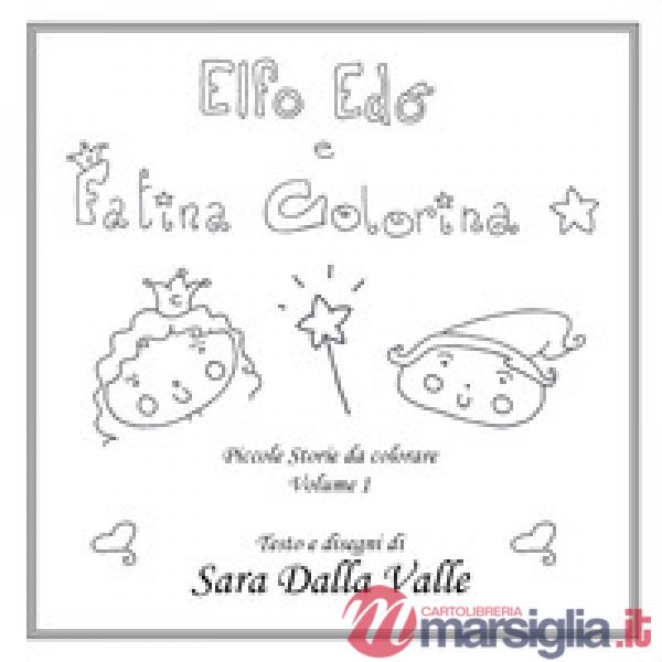 Elfo Edo e Fatina Colorina. Piccole storie da colorare. Vol. 1