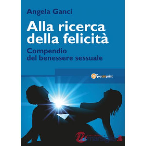 Alla ricerca della felicità. Compendio del benessere sessuale