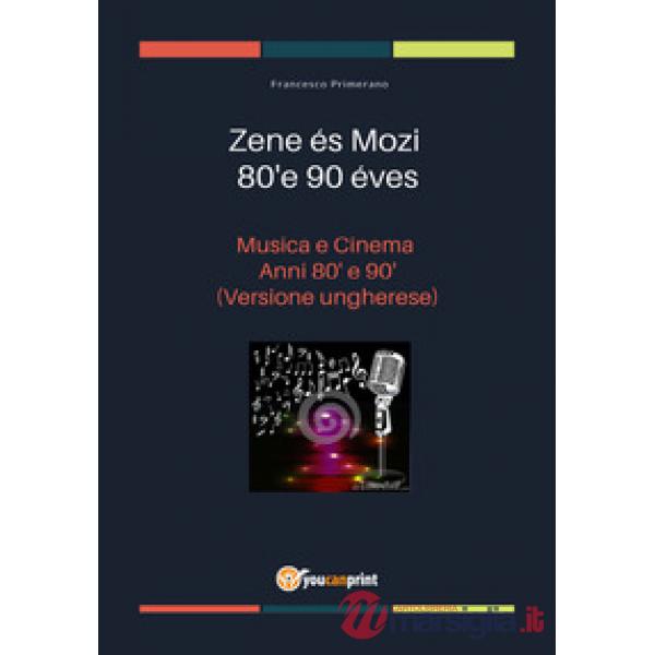 Musica e cinema anni '80 e '90. Ediz. ungherese
