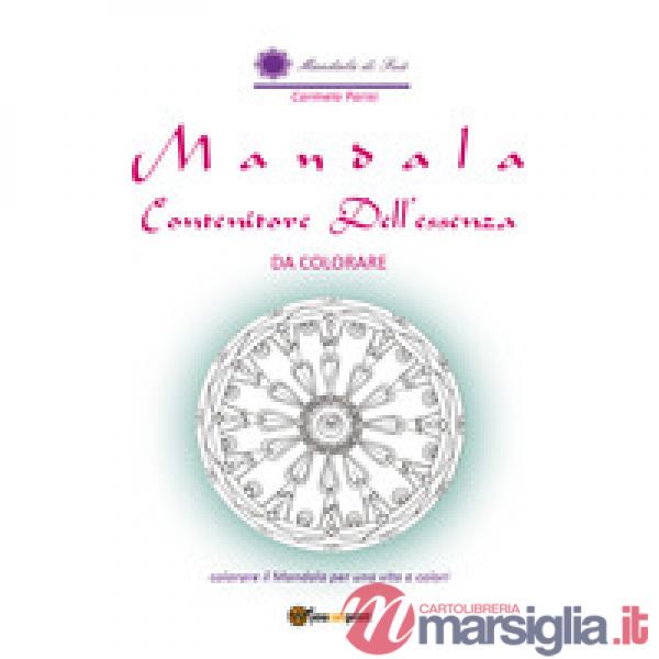 Mandala contenitore dell'essenza. Da colorare. Ediz. illustrata