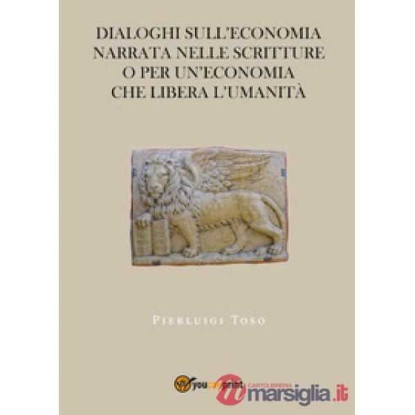 Dialoghi sull'economia narrata nelle Scritture o per un'economia che libera l'um
