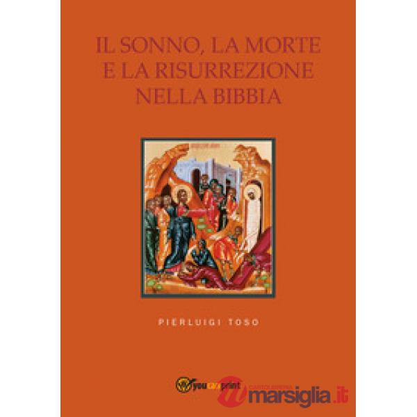 Sonno, la morte e la risurrezione nella Bibbia (Il)