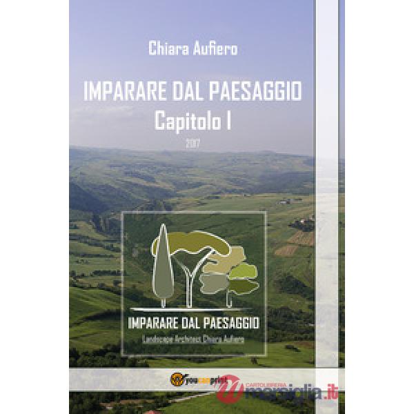 Imparare dal paesaggio. Ediz. illustrata. Vol. 1