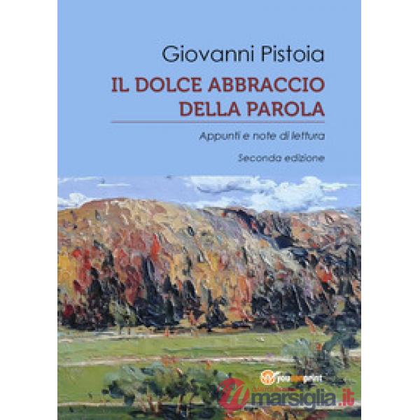 Dolce abbraccio della parola. Appunti e note di lettura (Il)