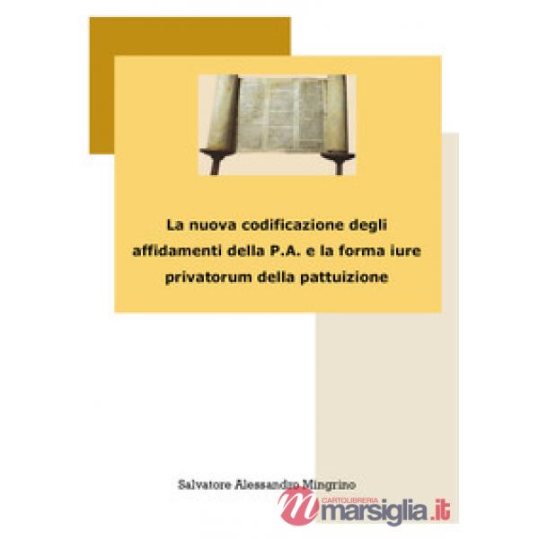 Nuova codificazione degli affidamenti della P.A. e la forma iure privatorum dell