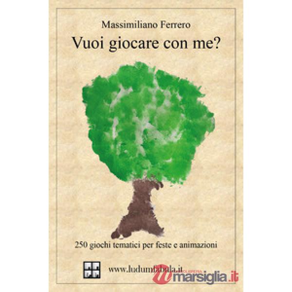 Vuoi giocare con me? 250 giochi tematici per fese e animazioni