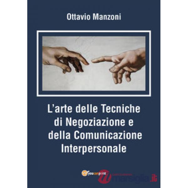 Arte delle tecniche di negoziazione e della comunicazione interpersonale (L')