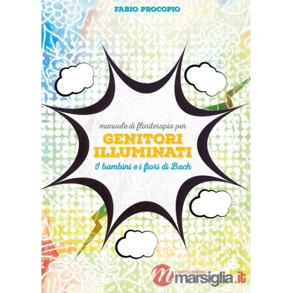 Manuale di floriterapia per genitori illuminati. I bambini e i fiori di Bach
