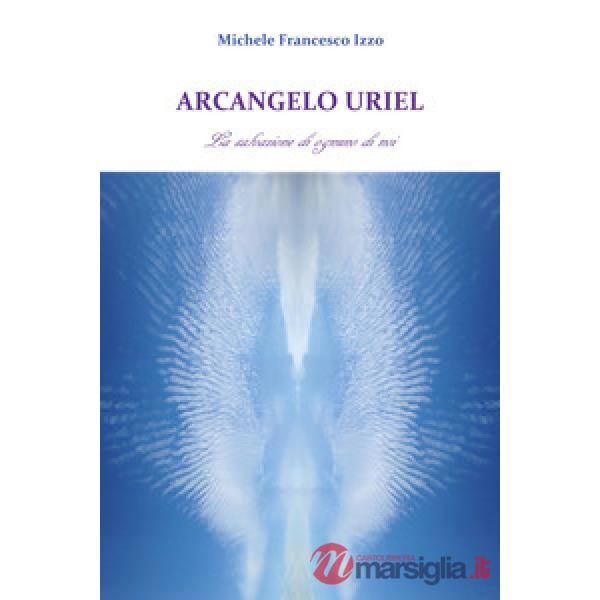 Arcangelo Uriel. La salvazione di ognuno di noi