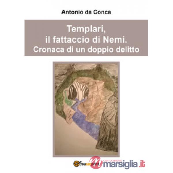 Templari, il fattaccio di Nemi. Cronaca di un doppio delitto