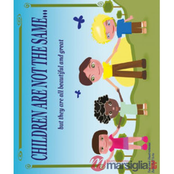 Children are not the same... but they are all beautiful and great. Ediz. illustr