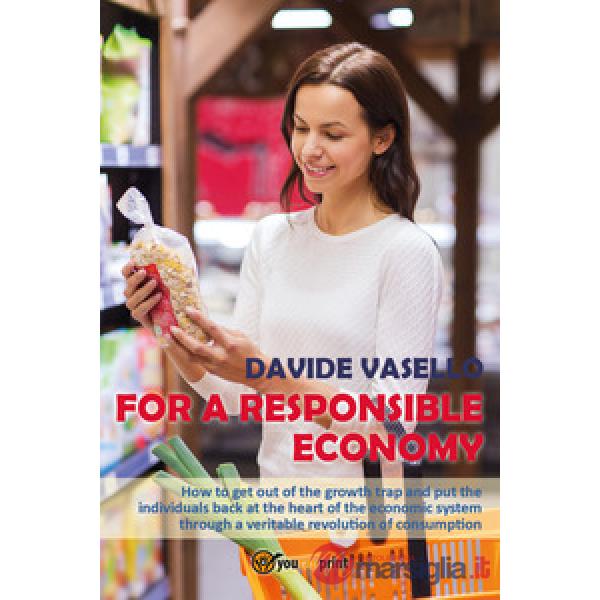 For a responsible economy. How to get out of the growth trap and put the individ