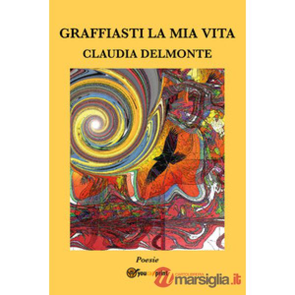 Graffiasti la mia vita