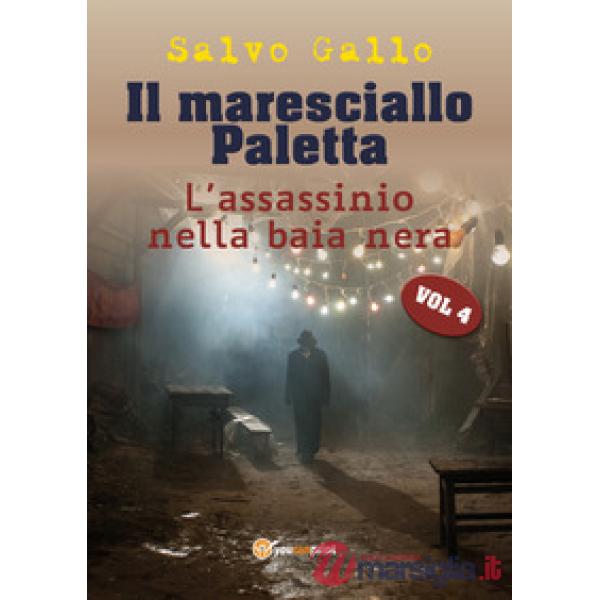 Assassinio della baia nera. Il maresciallo Paletta (L'). Vol. 4