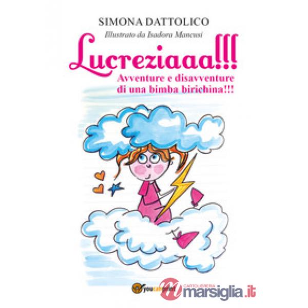 Lucreziaaa!!! Avventure e disavventure di una bimba birichina!!!