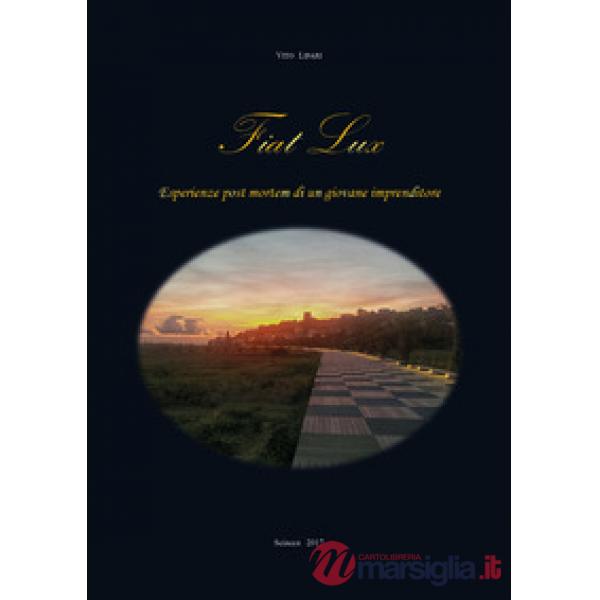 Fiat lux. Esperienze post mortem di un giovane imprenditore