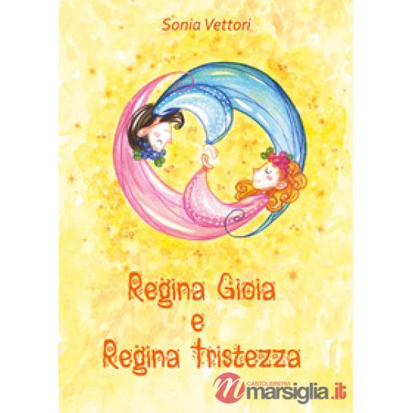 Regina Gioia e regina Tristezza