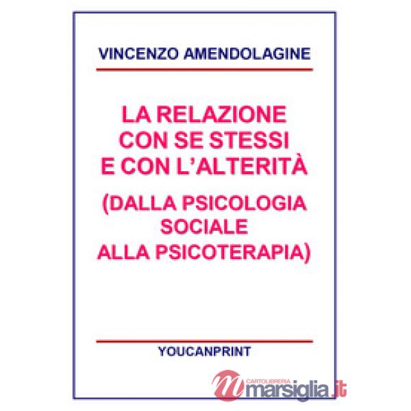 Relazione con se stessi e con l'alterità (dalla psicologia sociale alla psicoter