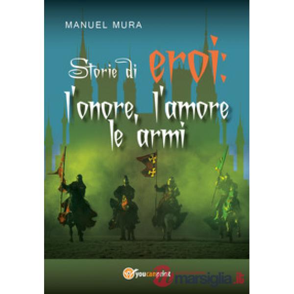 Storie di eroi: l'onore, l'amore le armi