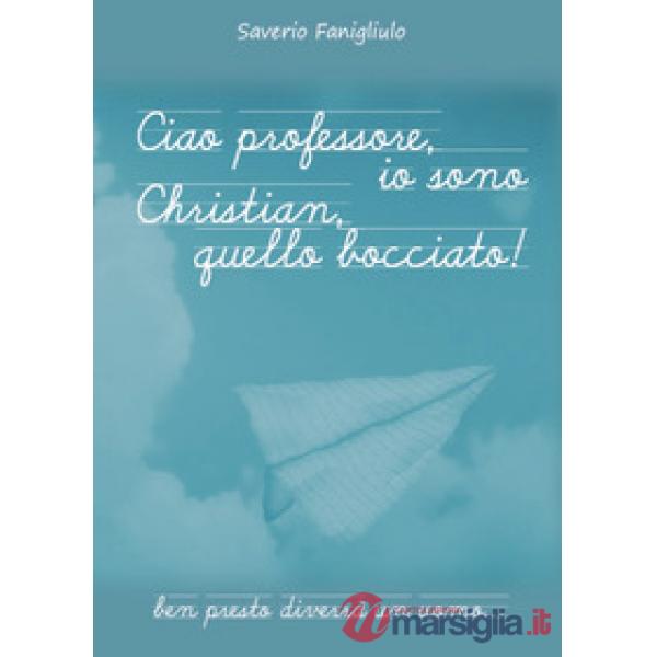 Ciao professore, io sono Christian, quello bocciato!