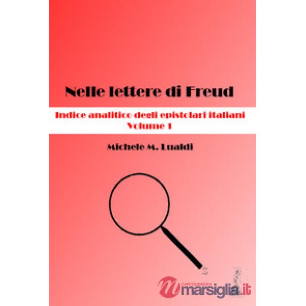 Nelle lettere di Freud. Indice analitico degli epistolari italiani. Vol. 1