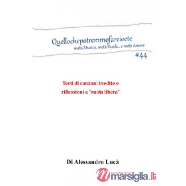 Quellochepotremmofareioete. Metà musica, metà parole... e metà amore. Testi di c