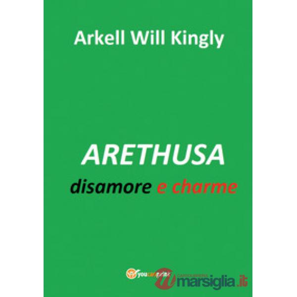 Arethusa. Disamore e charme