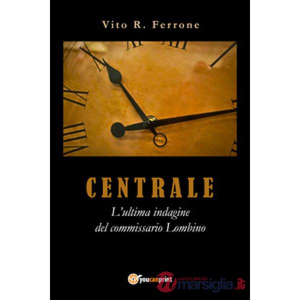Centrale. L'ultima indagine del commissario Lombino