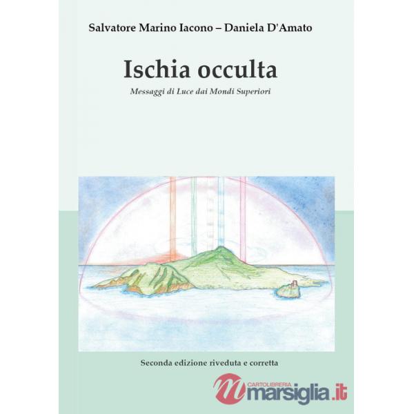 Ischia occulta. Messaggi di luce dai mondi superiori