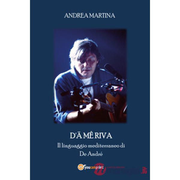 D'ä mê riva. Il linguaggio mediterraneo di De André