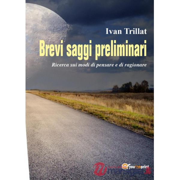 Brevi saggi preliminari. Ricerca sui modi di pensare e di ragionare