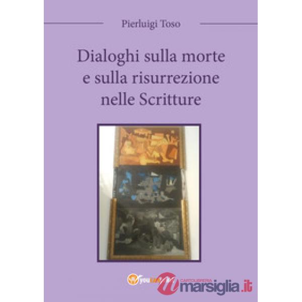 Dialoghi sulla morte e sulla risurrezione nelle Scritture
