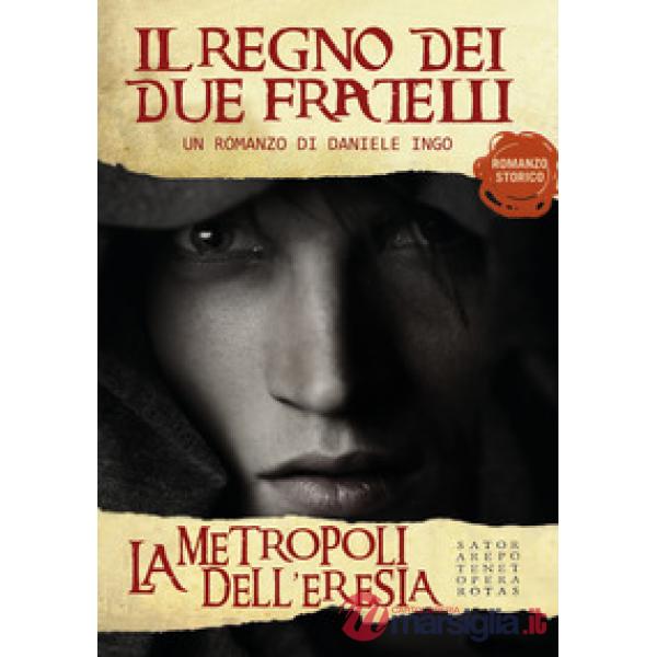 Metropoli dell'eresia. Il regno dei due fratelli (La)
