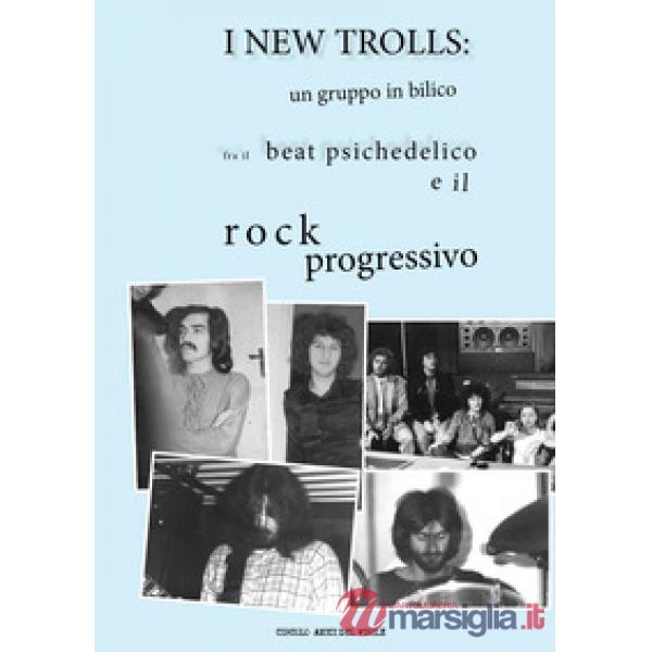 New Trolls: un gruppo in bilico fra il beat psichedelico e il rock progressivo. 