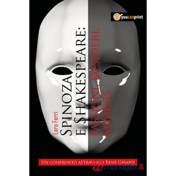Spinoza e Shakespeare: passioni, desideri, mimesis. Un confronto attraverso René