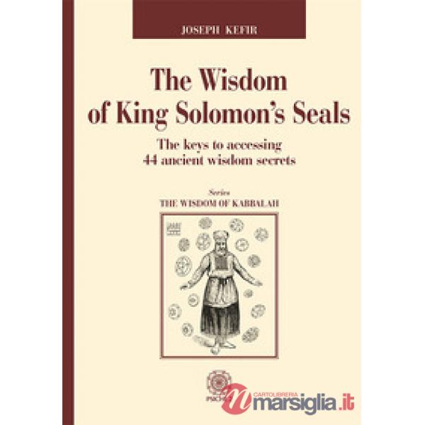 Wisdom of king Solomon's seals. The keys to accessing 44 ancient wisdom secrets (The)