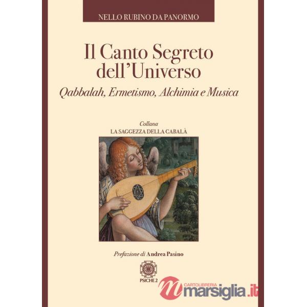 Canto segreto dell'universo. Qabbalah, ermetismo, alchimia e musica (Il)