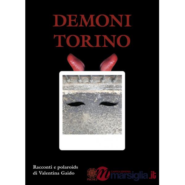 Demoni Torino. Racconti e polaroids. Ediz. illustrata